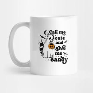 Ghost Raccoon Call Me Cute and Give Me Candy Mug